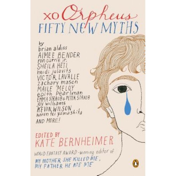 Xo Orpheus: Fifty New Myths, Kate Bernheimer (Editor)