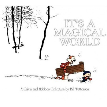 It's a Magical World: A Calvin and Hobbes Collection, Bill Watterson It's a Magical World: A Calvin and Hobbes Collection, Bill Watterson