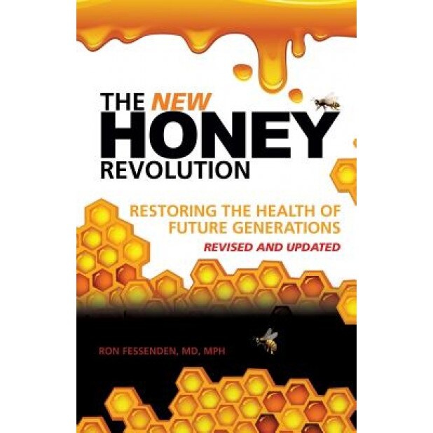 The New Honey Revolution, MD Mph, Ron Fessenden (Author)