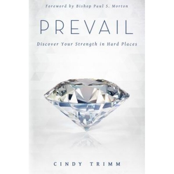 Prevail: Discover Your Strength in Hard Places, Cindy Trimm (Author)