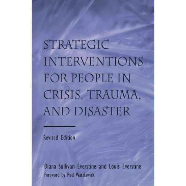 Strategic Interventions for People in Crisis, Trauma, and Disaster - Diane Sullivan Everstine (Author)