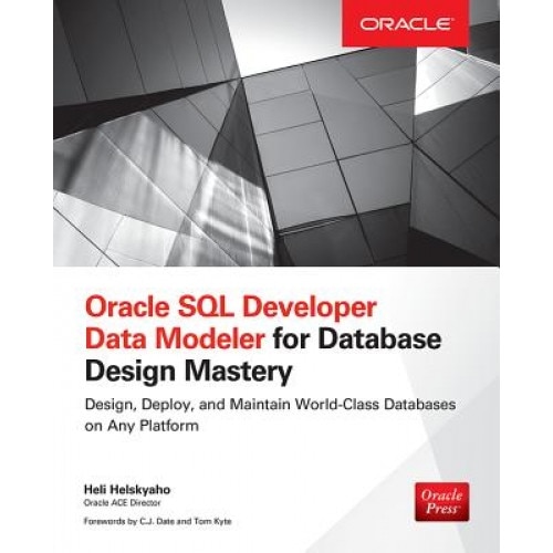 Oracle SQL Developer Data Modeler for Database Design Mastery - Heli Helskyaho (Author)