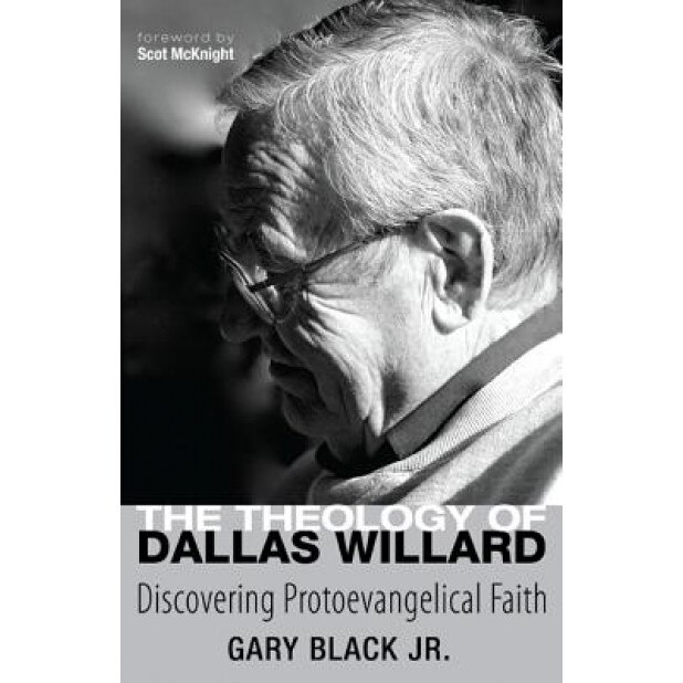 The Theology of Dallas Willard, Gary Black (Author)