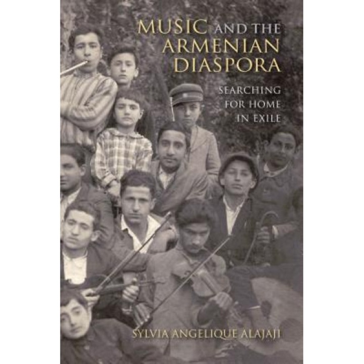 Music and the Armenian Diaspora: Searching for Home in Exile, Sylvia Angelique Alajaji (Author)