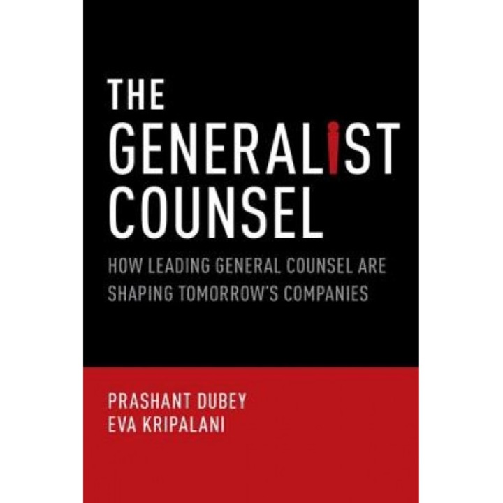 The Generalist Counsel: How Leading General Counsel Are Shaping Tomorrow's Companies, Prashant Dubey (Author)