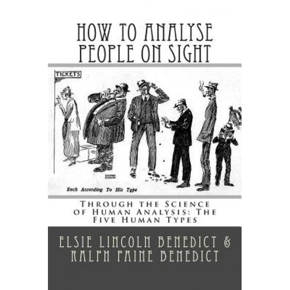 How to Analyse People on Sight: Through the Science of Human Analysis: The Five Human Types - Elsie Lincoln Benedict (Author)