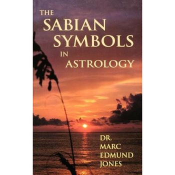 The Sabian Symbols in Astrology: Illustrated by 1000 Horoscopes of Well Known People - Marc Edmund Jones The Sabian Symbols in Astrology: Illustrated by 1000 Horoscopes of Well Known People - Marc Edmund Jones