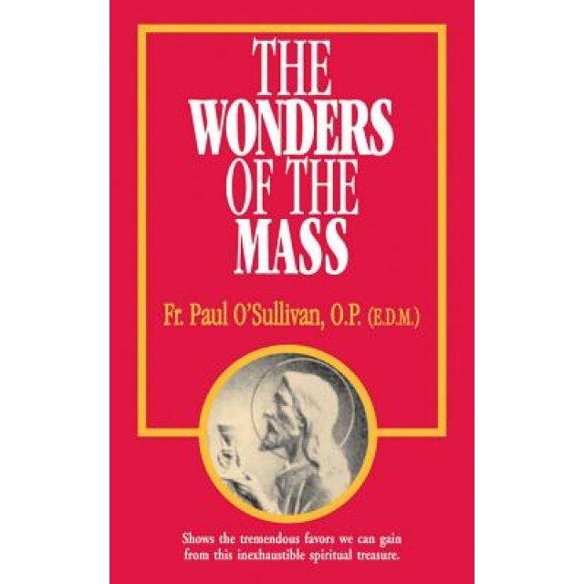 The Wonders of the Mass, Paul O'Sullivan (Author)