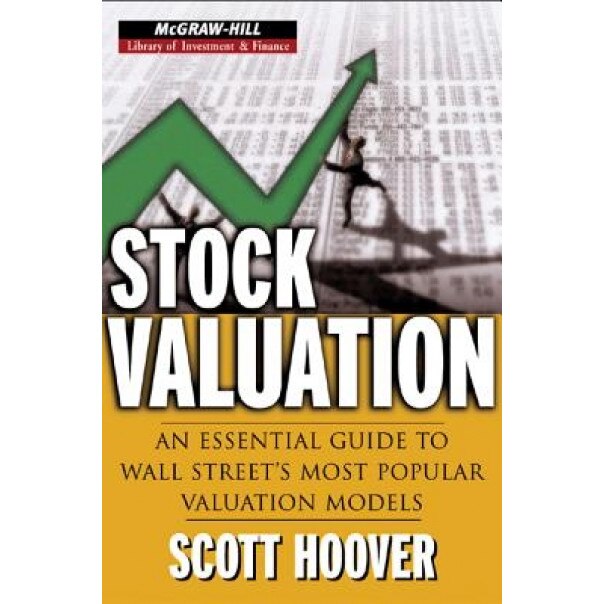 Stock Valuation: An Essential Guide to Wall Street's Most Popular Valuation Models - Scott A. Hoover (Author)