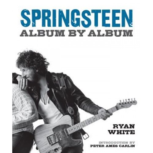 Springsteen: Album by Album, Ryan White (Author)