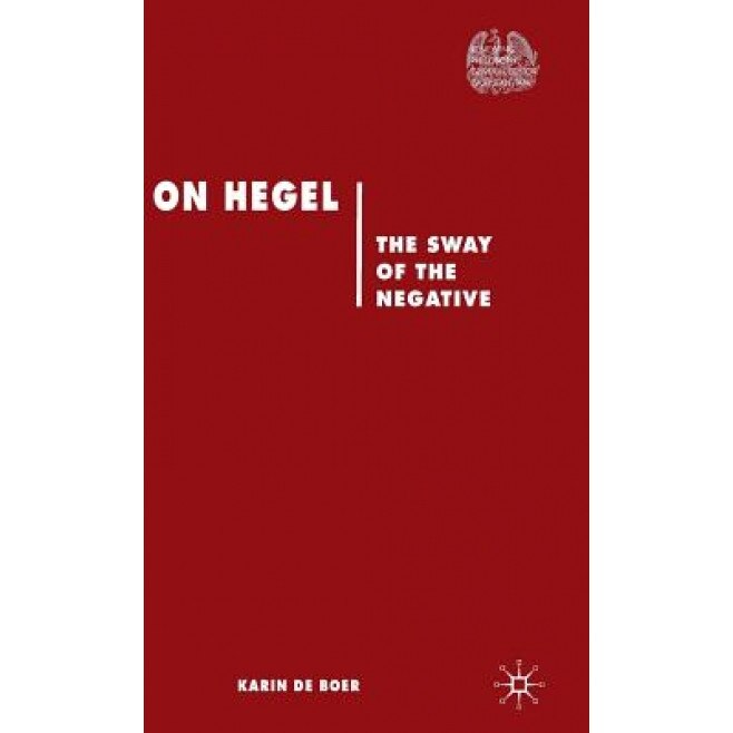 On Hegel: The Sway of Negative, Karin De Boer (Author)