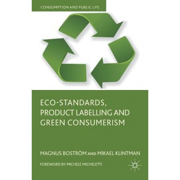 Eco-Standards, Product Labelling and Green Consumerism - Magnus Bostrom (Author)