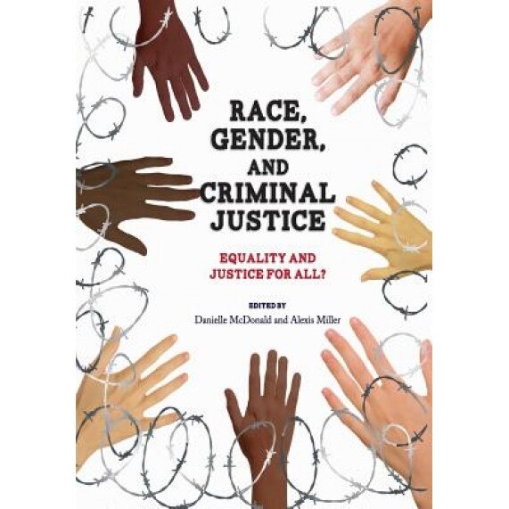 Race, Gender, and Criminal Justice: Equality and Justice for All?, Danielle McDonald (Author)