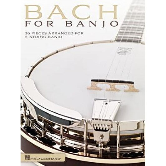 Bach for Banjo: 20 Pieces Arranged for 5-String Banjo, Johann Sebastian Bach (Composer)