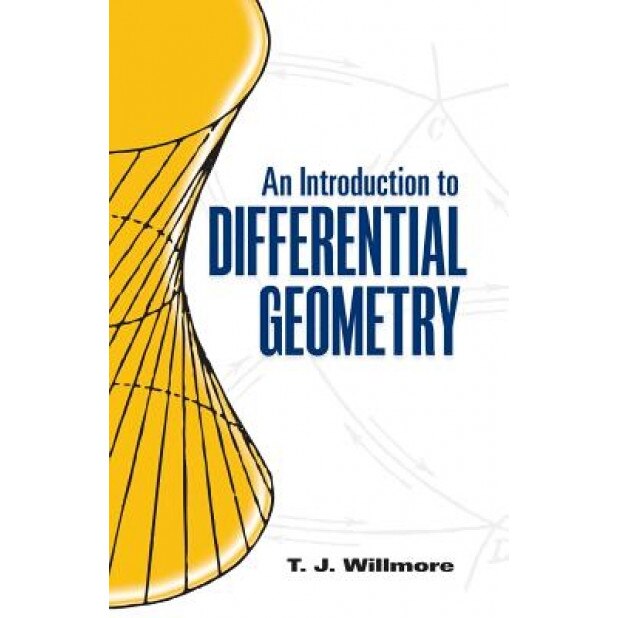 An Introduction to Differential Geometry, T. J. Willmore (Author)