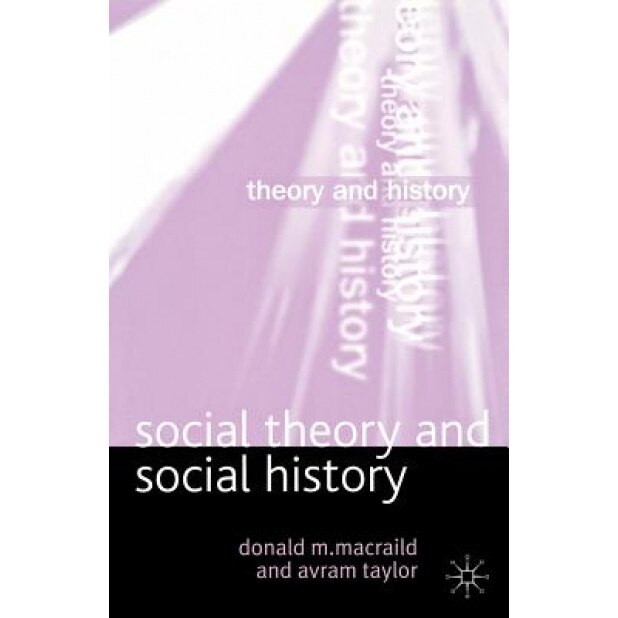 Social Theory and Social History, Donald M. MacRaild (Author)