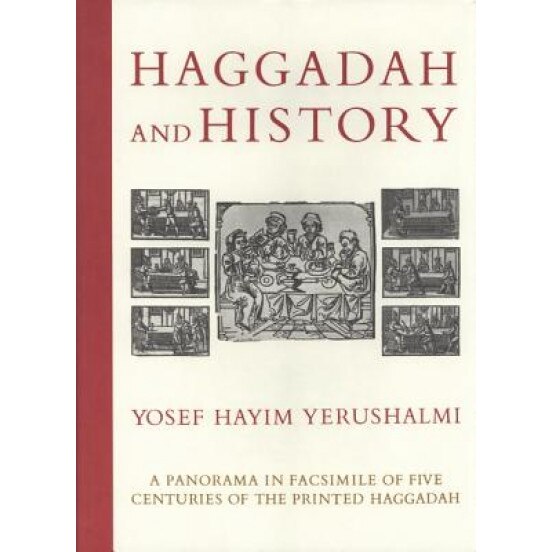 Haggadah and History: A Panorama in Facsimile of Five Centuries of the Printed Haggadah from the Collections of Harvard University and the J, Yosef Hayim Yerushalmi (Author)