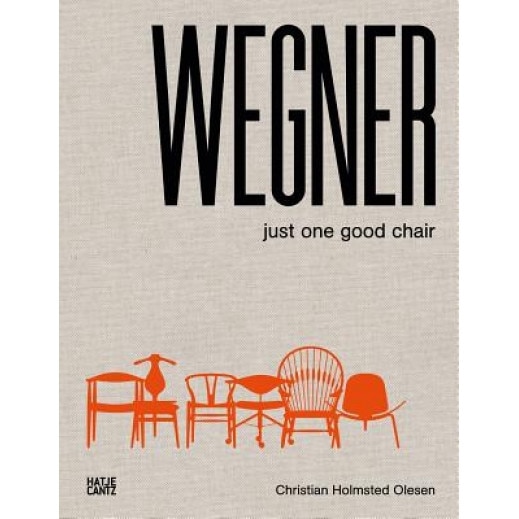 Wegner: Just One Good Chair, Christian Olesen (Text by (Art/Photo Books))