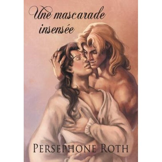 Une Mascarade Insensee, Persephone Roth (Author)