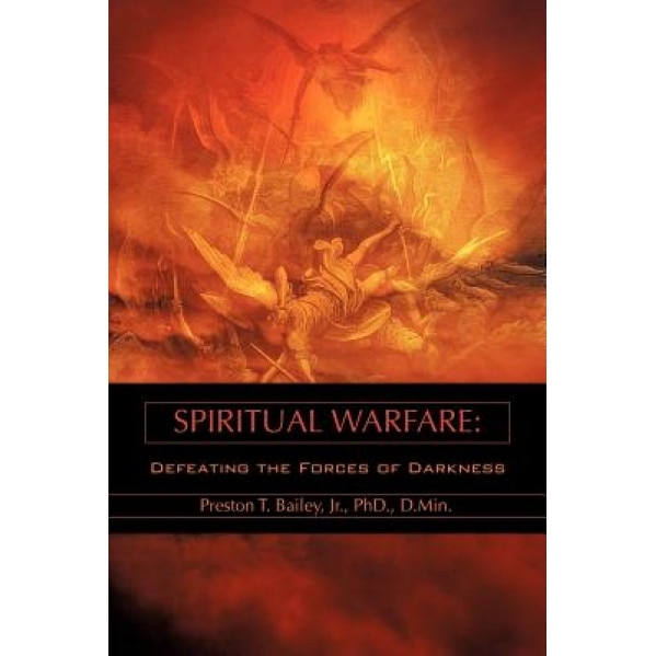 Spiritual Warfare, Preston T., Jr. Bailey (Author)