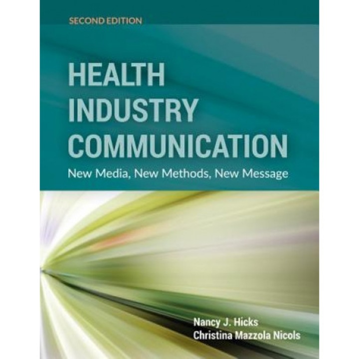 Health Industry Communication: New Media, New Methods, New Message, Nancy J. Hicks (Author)
