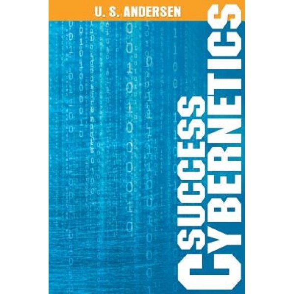 Success Cybernetics, U. S. Andersen (Author)