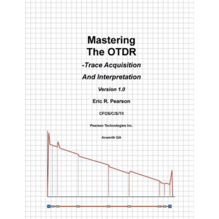 Mastering the Otdr: Trace Acquisition and Interpretation, MR Eric R. Pearson (Author)