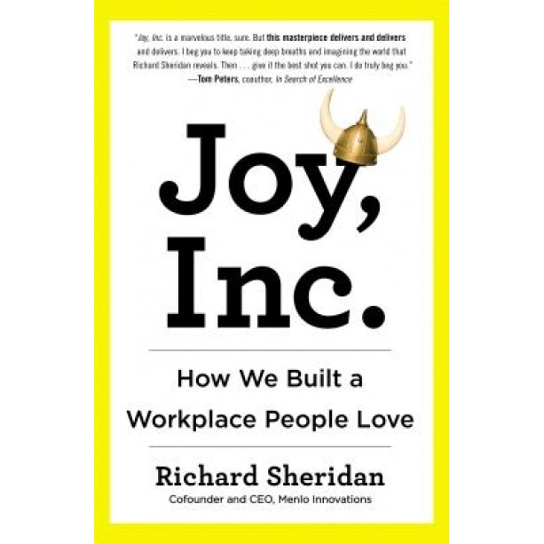 Joy, Inc.: How We Built a Workplace People Love - Richard Sheridan (Author)