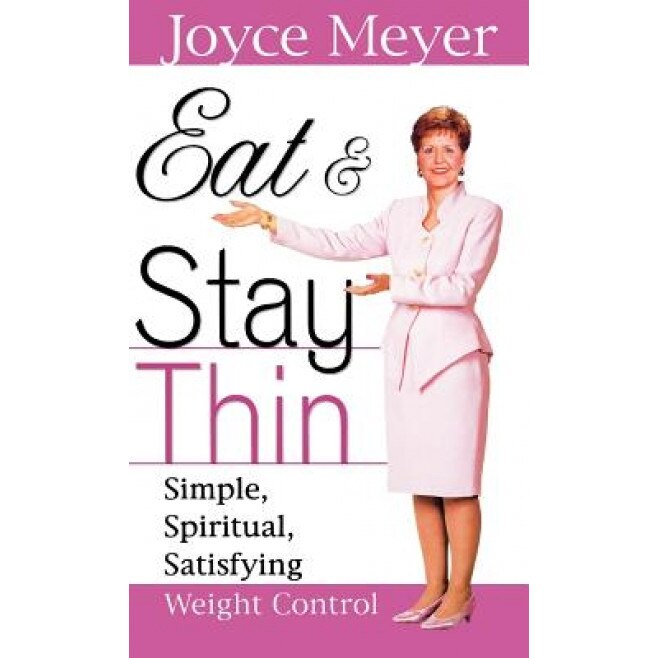 Eat and Stay Thin: Simple, Spiritual, Satisfying Weight Control, Joyce Meyer (Author)