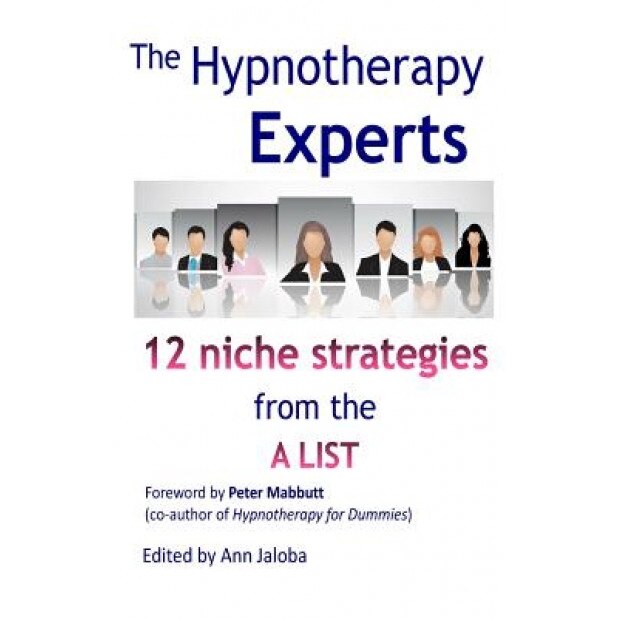 The Hypnotherapy Experts: Strategies from the 'a' List - Ann Jaloba (Author)