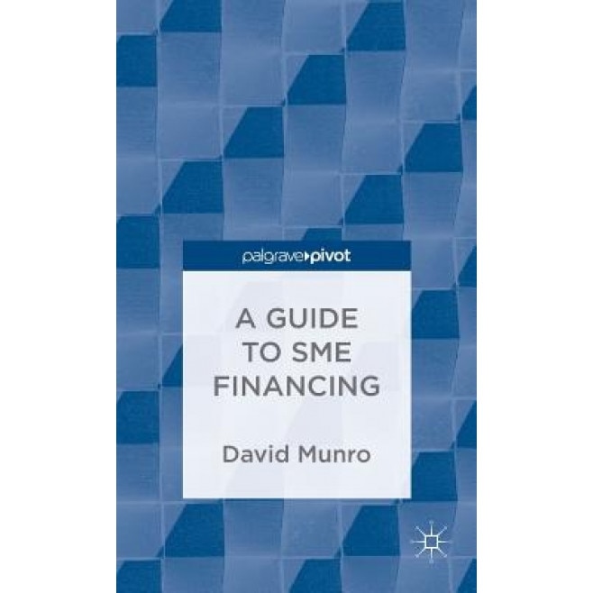 A Guide to SME Financing - David Munro (Author)