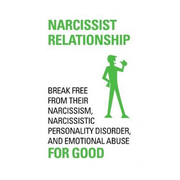 Narcissist Relationship Break Free from Their Narcissism, Narcissistic Personality Disorder and Emotional Abuse for Good., Caleb Lea (Author)