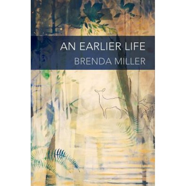 An Earlier Life, Brenda Miller (Author)