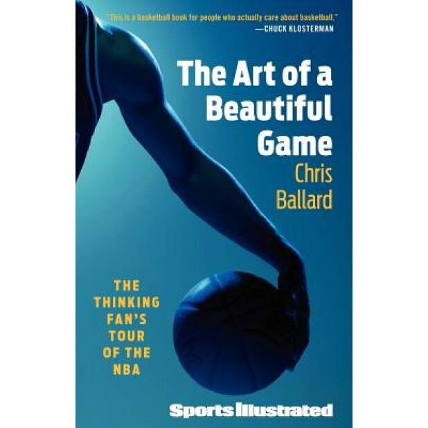 The Art of a Beautiful Game: The Thinking Fan's Tour of the NBA, Chris Ballard