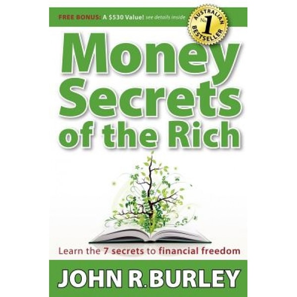 Money Secrets of the Rich: Learn the 7 Secrets to Financial Freedom - John Burley (Author)