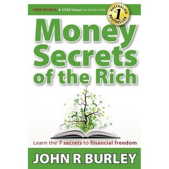 Money Secrets of the Rich: Learn the 7 Secrets to Financial Freedom - John Burley (Author) Money Secrets of the Rich: Learn the 7 Secrets to Financial Freedom - John Burley (Author)