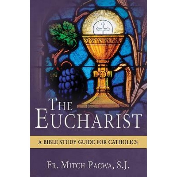 The Eucharist: A Bible Study for Catholics, Mitch Pacwa (Author)