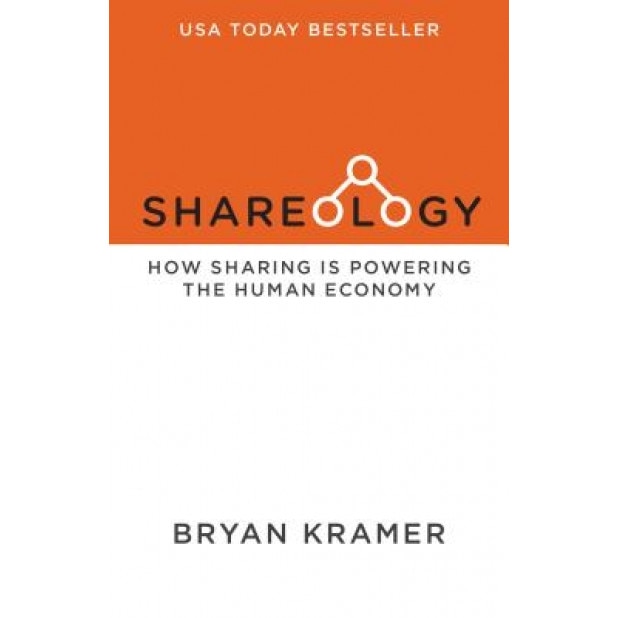 Shareology: How Sharing Is Powering the Human Economy - Bryan J. Kramer (Author)