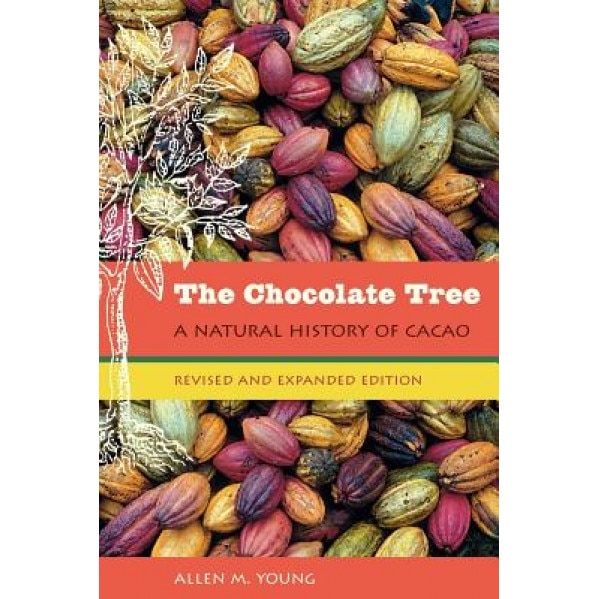 The Chocolate Tree: A Natural History of Cacao, Allen M. Young (Author)