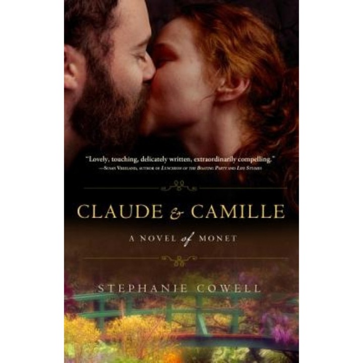Claude & Camille: A Novel of Monet, Stephanie Cowell (Author)