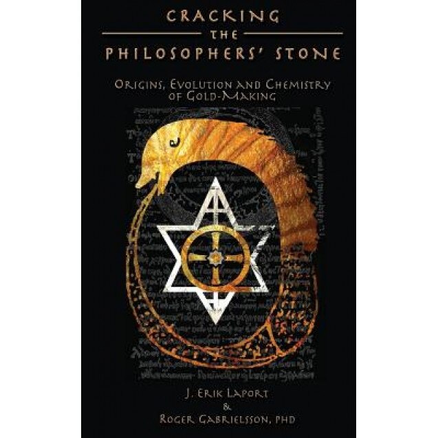 Cracking the Philosophers' Stone: Origins, Evolution and Chemistry of Gold-Making (Hardcover Color Edition), J. Erik Laport (Author)