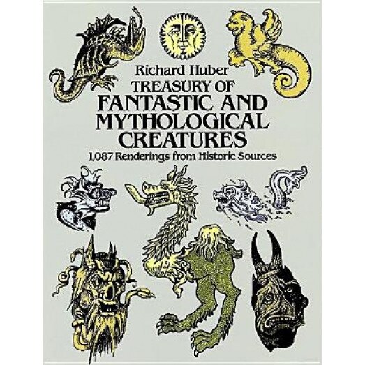 Treasury of Fantastic and Mythological Creatures: 1,087 Renderings from Historic Sources, Richard Huber (Author)