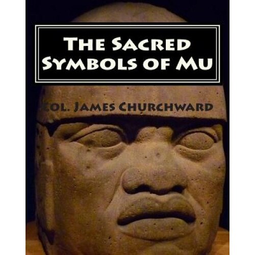 The Sacred Symbols of Mu - Col James Churchward (Author)