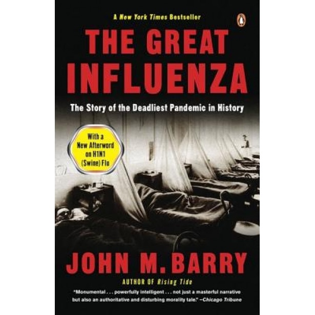 The Great Influenza: The Epic Story of the Deadliest Plague in History - John M. Barry