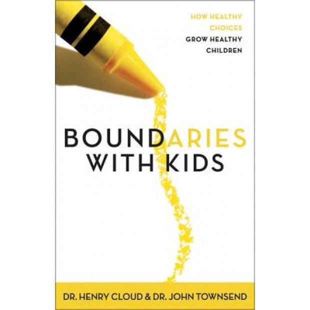 Boundaries with Kids: When to Say Yes, When to Say No to Help Your Children Gain Control of Their Lives, John Sims Townsend, Henry Cloud