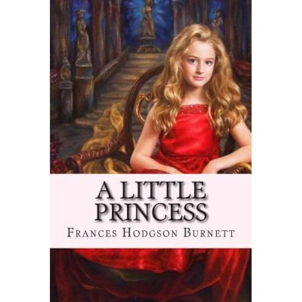 A Little Princess, Frances Hodgson Burnett (Author)