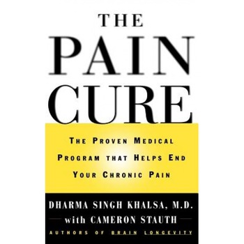 The Pain Cure: The Proven Medical Program That Helps End Your Chronic Pain, Dharma Singh Khalsa (Author) The Pain Cure: The Proven Medical Program That Helps End Your Chronic Pain, Dharma Singh Khalsa (Author)