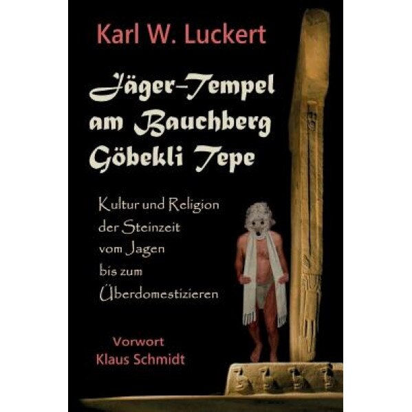 Jaeger-Tempel Am Bauchberg Goebekli Tepe, Karl W. Luckert (Author)