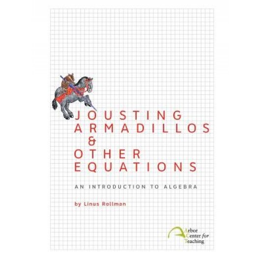 Jousting Armadillos & Other Equations: An Introduction to Algebra, Linus Christian Rollman (Author)