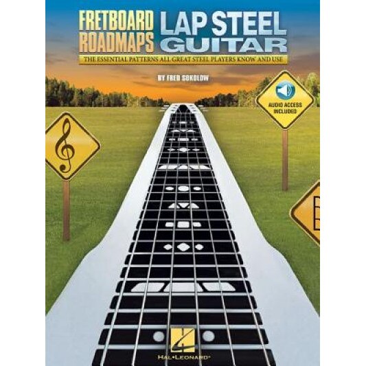 Fretboard Roadmaps - Lap Steel Guitar: The Essential Patterns That All Great Steel Players Know and Use, Fred Sokolow (Author)